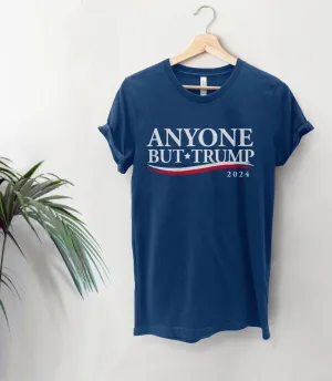 Anyone But Trump Shirt